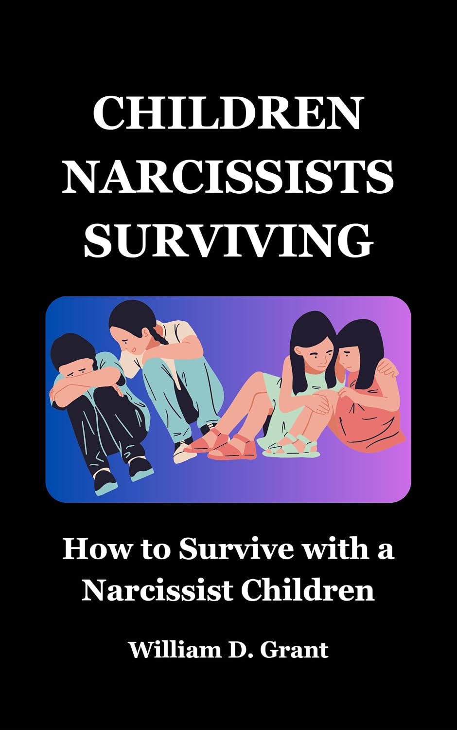 ler totalmente CHILDREN NARCISSISTS SURVIVING: How to Survive with a Narcissist Children (Narcissism Solutions Practical Book Book 2) (English Edition)
