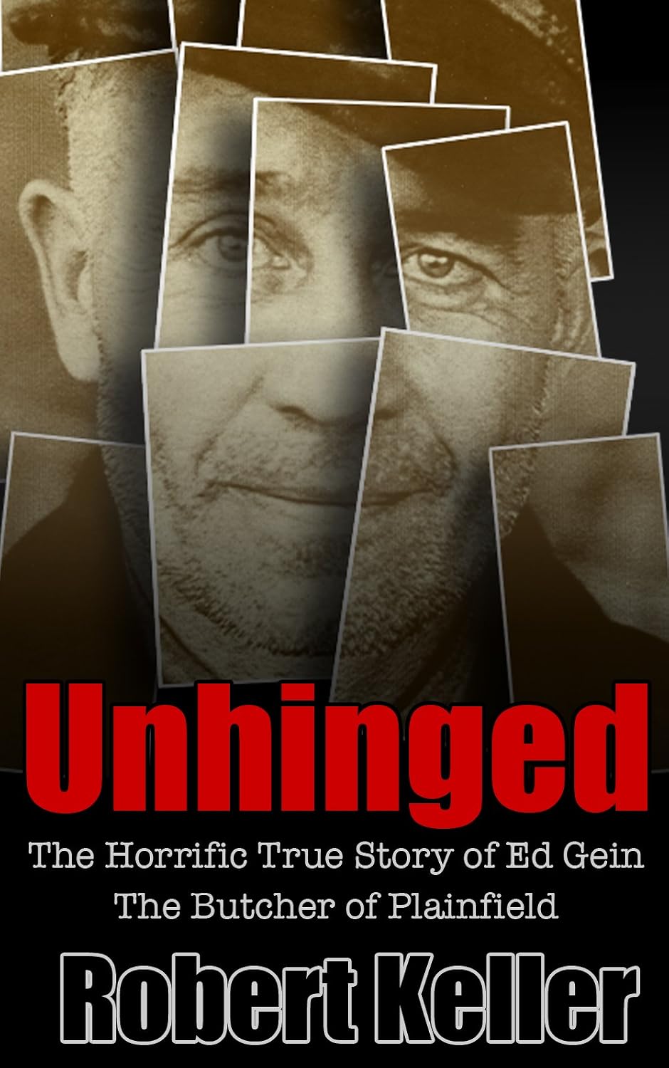 ler totalmente Unhinged: The Shocking True Story of Ed Gein, The Butcher of Plainfield (English Edition)