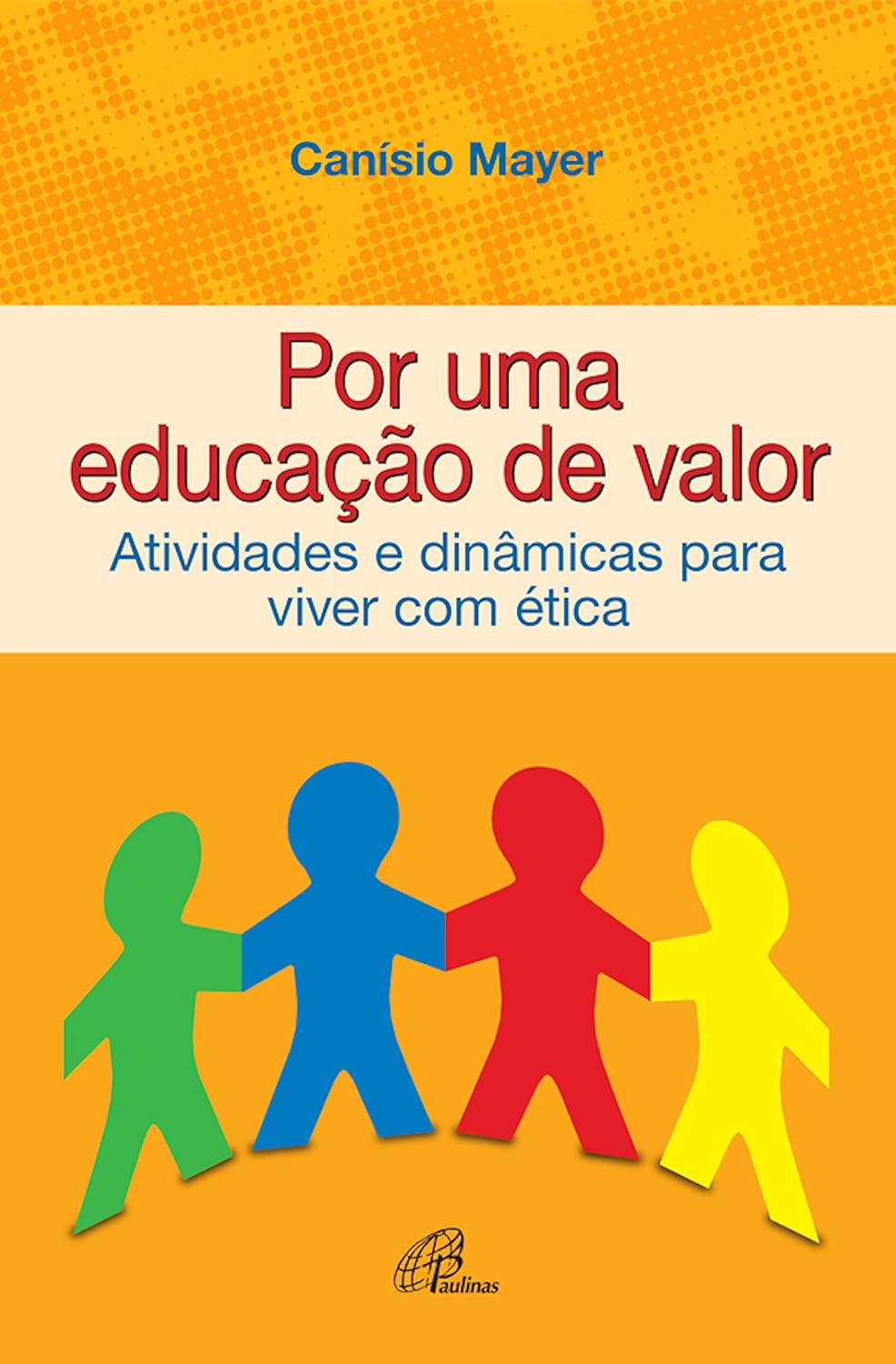 Por uma educação de valor: Atividades e dinâmicas para viver com ética baixar o livro de graça