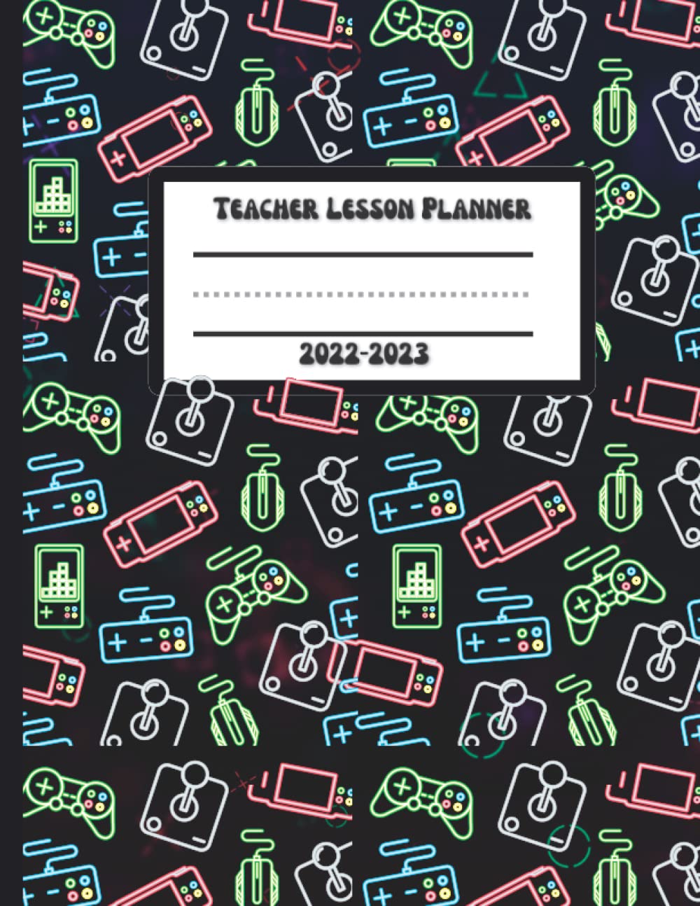 Teacher Lesson Planner 2022-2023: Simple Lesson Plan and Record Book for Teachers | Weekly and Monthly Calendar Class Organizer Academic Year ( Video games cover) baixar o livro de graça