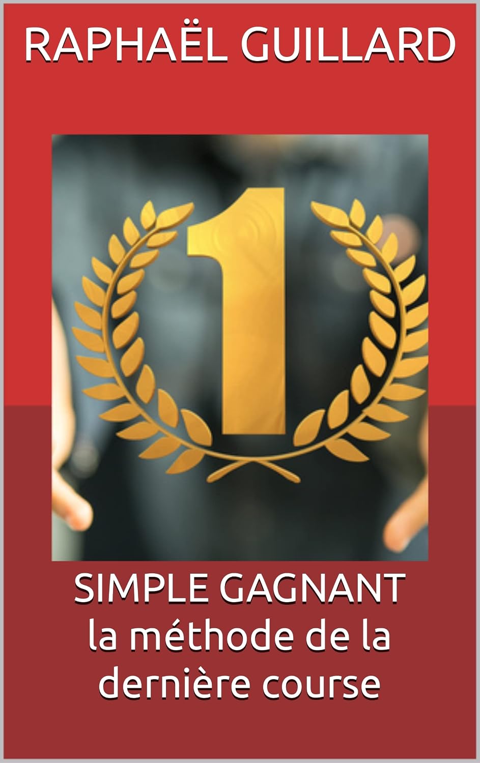 SIMPLE GAGNANT la méthode de la dernière course (French Edition)