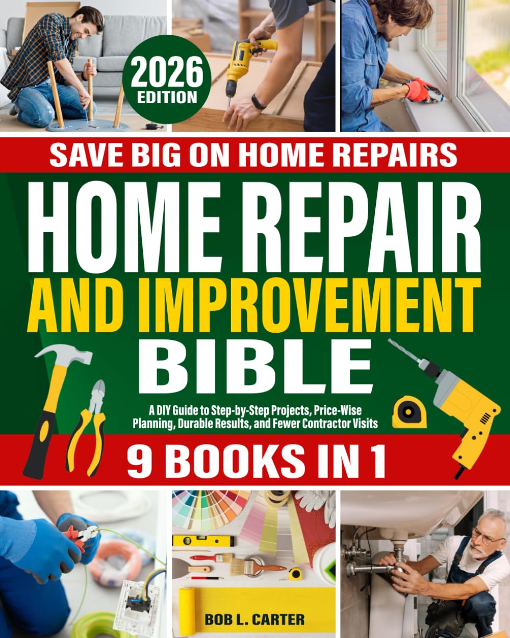 Home Repair and Improvement Bible: [ 9 IN 1 ] The Complete Guide With Step-by-Step Projects, Expert Tips, and Money-Saving Strategies for Remodeling, Renovating, and Maintaining Your Home baixar o livro de graça