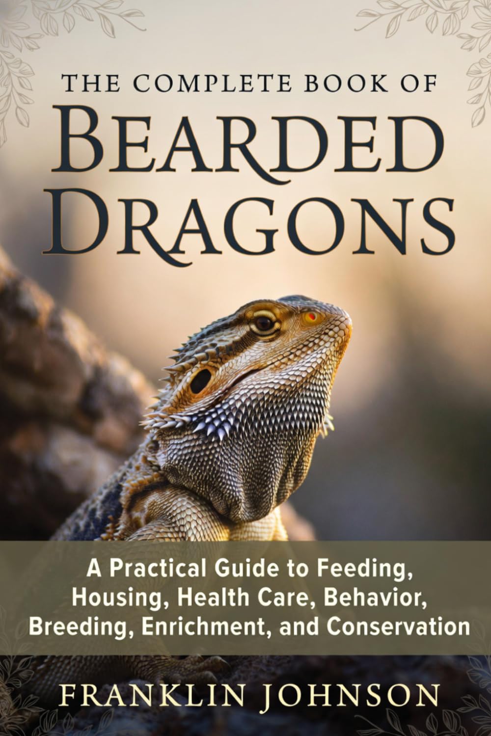 The Complete Book of Bearded Dragons: A Practical Guide to Feeding, Housing, Health Care, Behavior, Breeding, Enrichment, and Conservation baixar o livro de graça