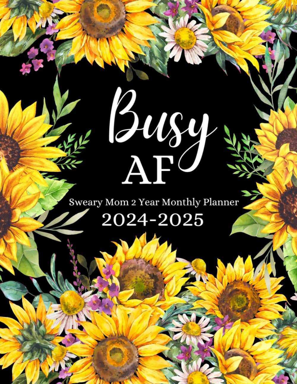 2024-2025 Busy AF Sweary Mom Monthly Planner and notes: 2 Year (24 Month) Motivational Swear Words Affirmation Organizer 8.5"x11" inch with Calendar, and Holidays | Paperback | Sunflower Cover baixar livro de graça