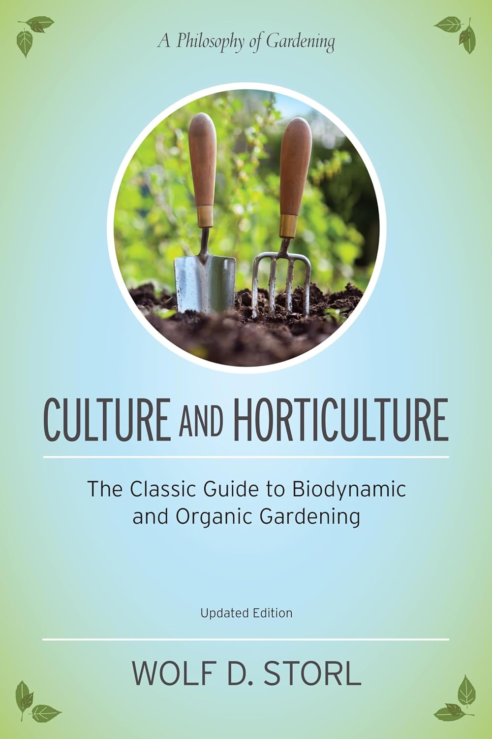 Culture and Horticulture: The Classic Guide to Organic and Biodynamic Gardening