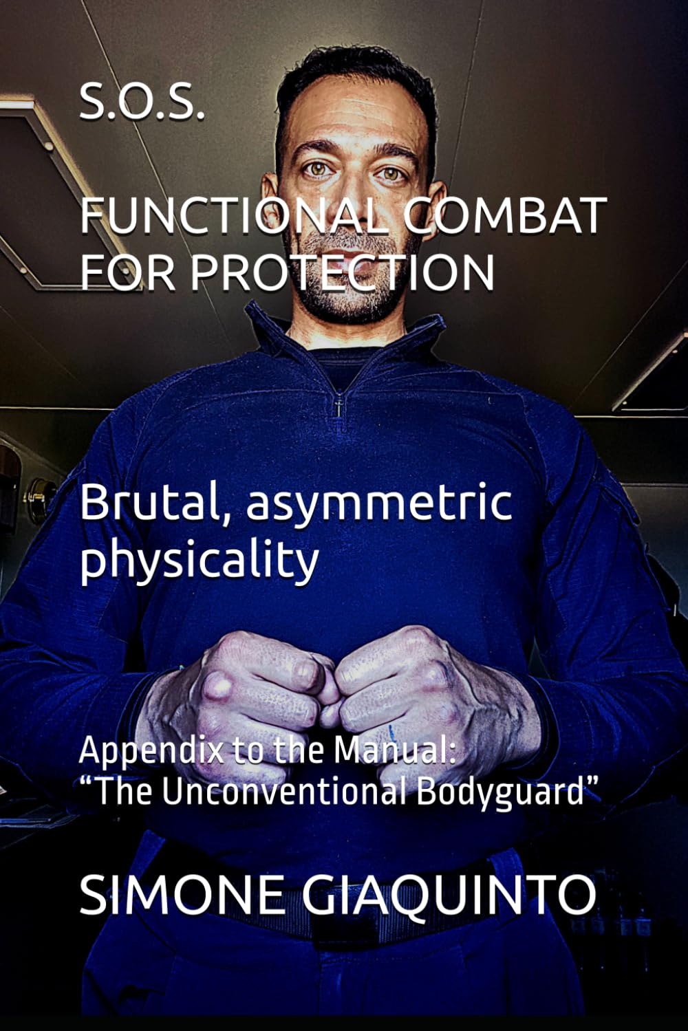 S.O.S. FUNCTIONAL COMBAT FOR PROTECTION Brutal, asymmetric physicality: Appendix to the Manual: "The Unconventional Bodyguard" baixar o livro de graça