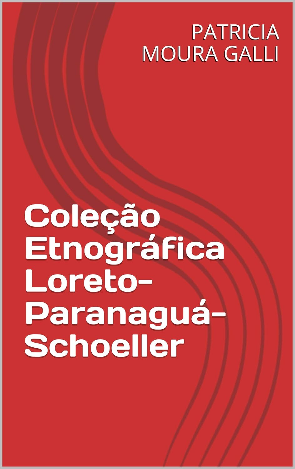Coleção Etnográfica Loreto-Paranaguá-Schoeller (Série Expedição Documental Livro 1) baixar o livro de graça