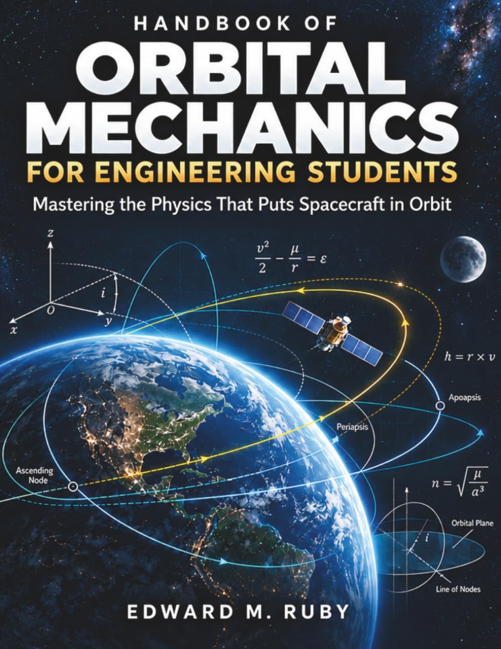 HANDBOOK OF ORBITAL MECHANICS FOR ENGINEERING STUDENTS: Mastering the Physics That Puts Spacecraft in Orbit baixar o livro de graça