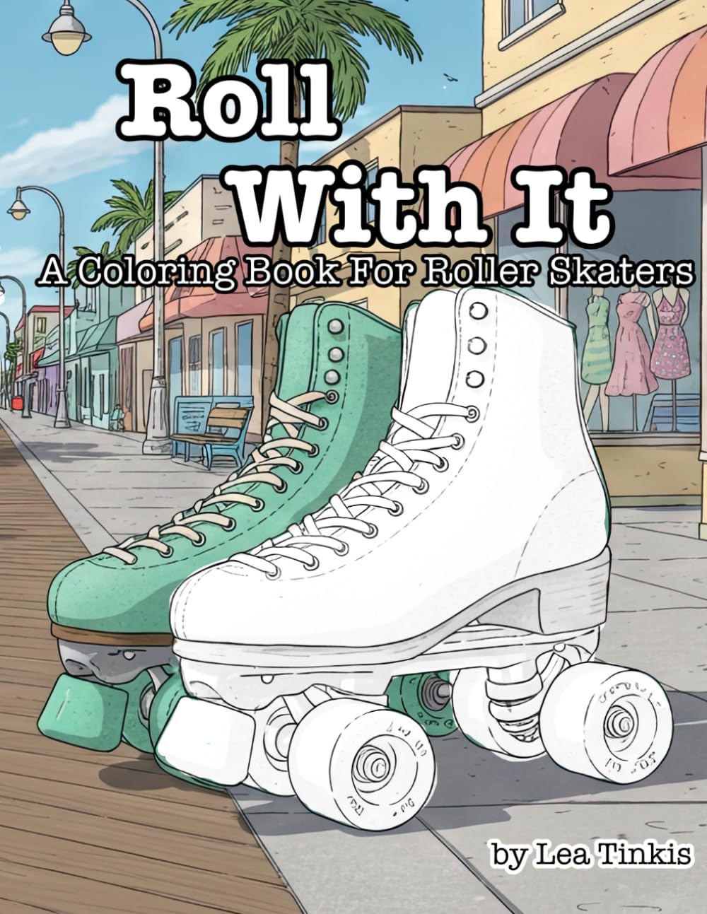 Roll With It: A Coloring Book For Roller Skaters baixar o livro de graça