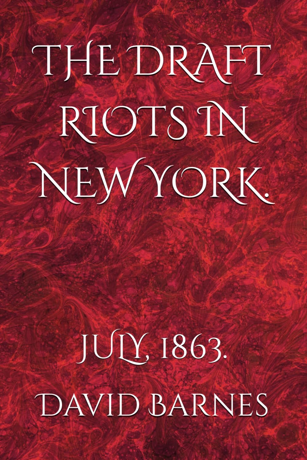 THE DRAFT RIOTS IN NEW YORK.: JULY, 1863. baixar livro de graça