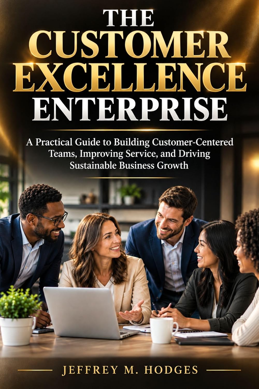 ler totalmente The Customer Excellence Enterprise: A Practical Guide to Building Customer-Centered Teams, Improving Service, and Driving Sustainable Business Growth (English Edition)