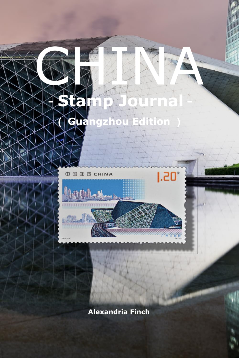 China Stamp Journal: Guangzhou Edition: Premium Traveler's Notebook for Collecting Ink Seals and Postmarks with 5 Artistic Watermarks of Lingnan... and Guangzhou Opera House Architecture baixar livro de graça