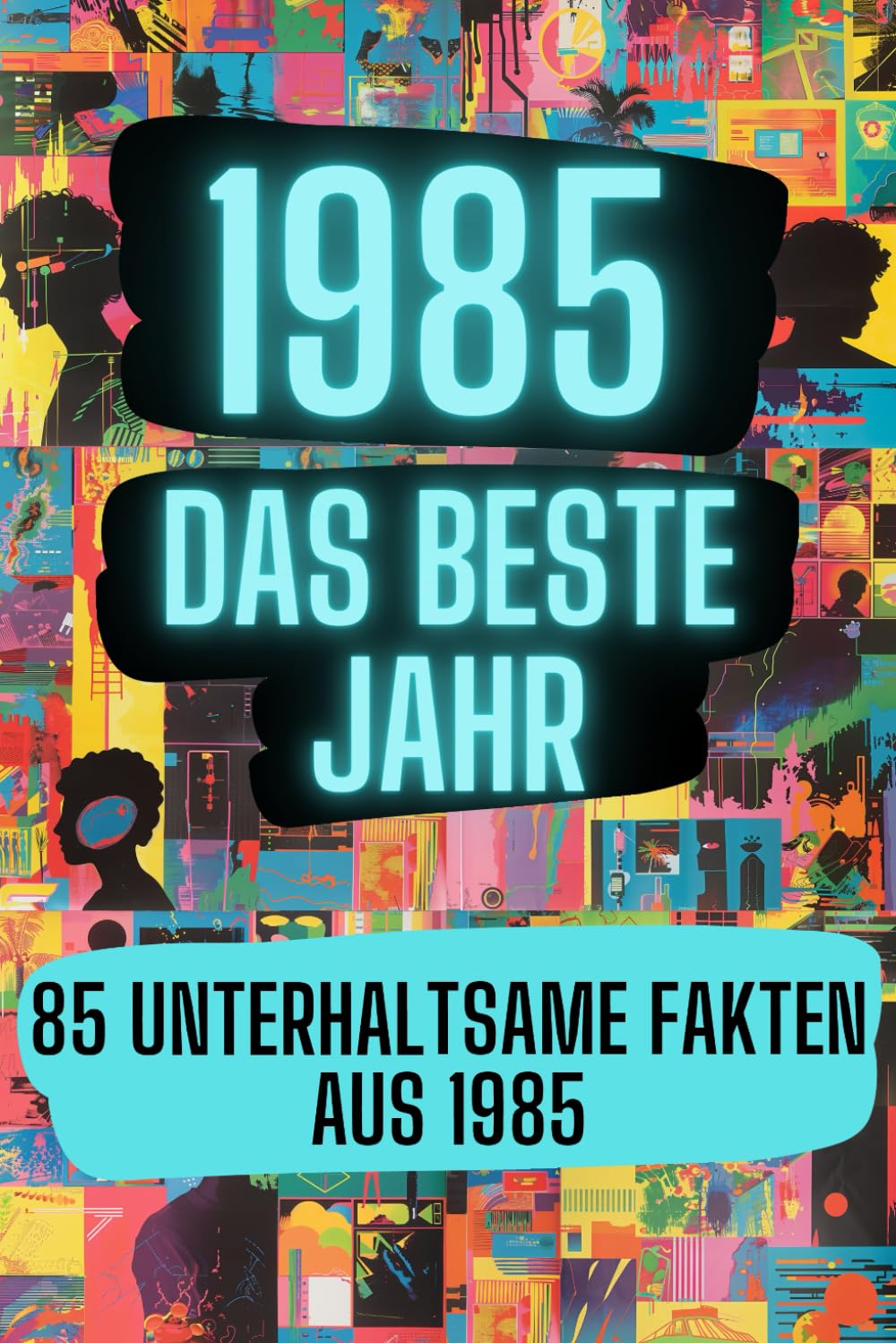 ler totalmente 1985 - das beste Jahr: 85 unterhaltsame Fakten aus 1985 (German Edition)