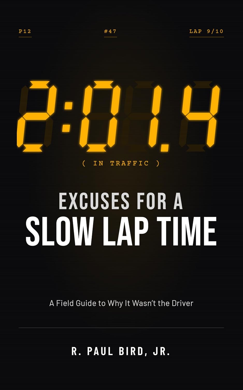 ler totalmente Excuses for a Slow Lap: A Field Guide to Why it Wasn't the Driver (English Edition)