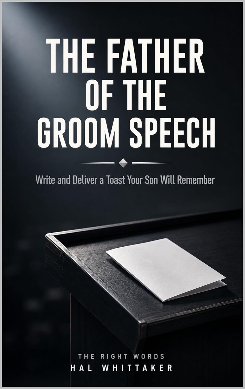 The Father of the Groom Speech: Write and Deliver a Toast Your Son Will Remember, with a Step-by-Step System, Sample Speeches, and Worked Examples (The Right Words) (English Edition) baixar livro de graça