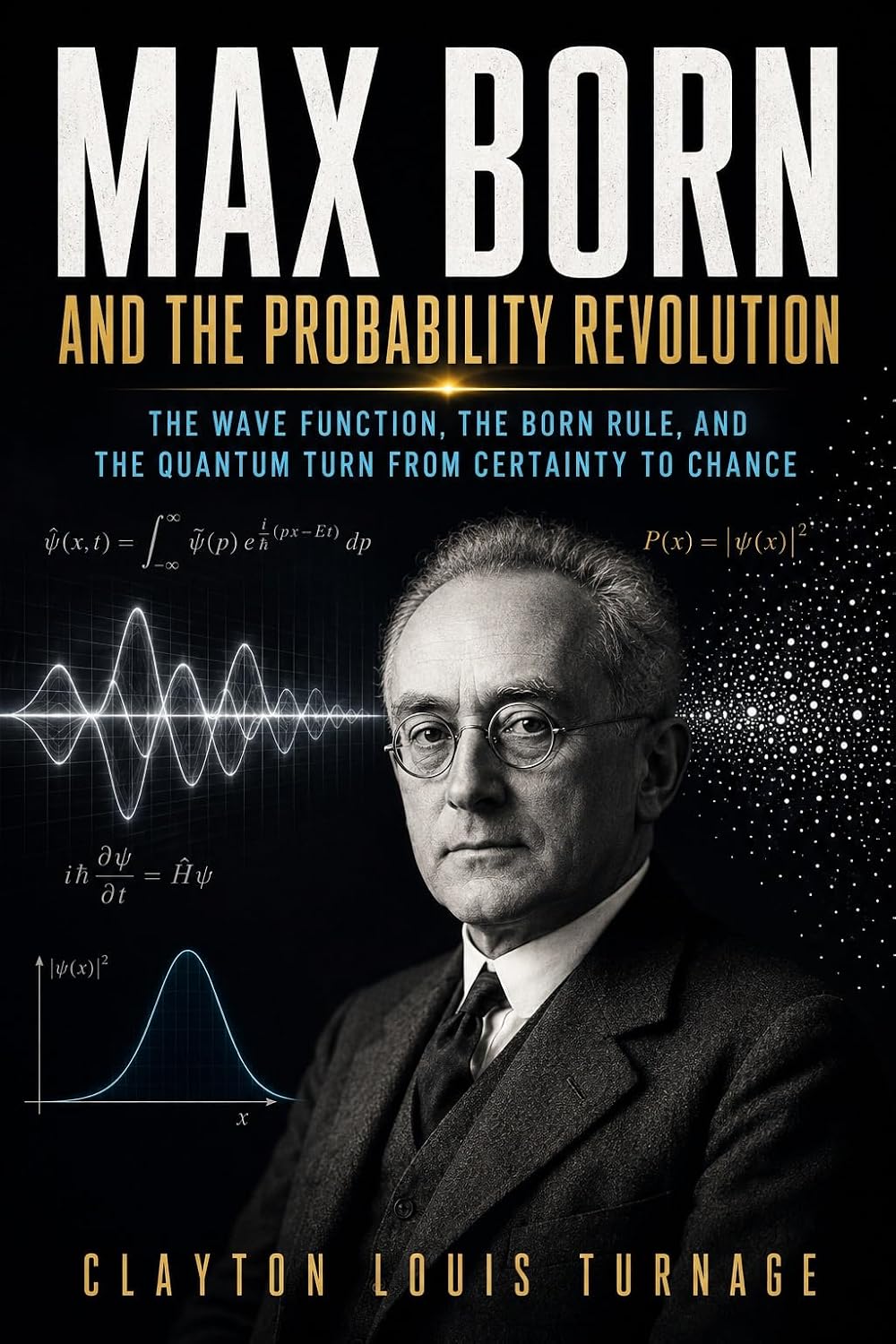 Max Born and the Probability Revolution: The Wave Function, the Born Rule, and the Quantum Turn from Certainty to Chance (English Edition) baixar o livro de graça