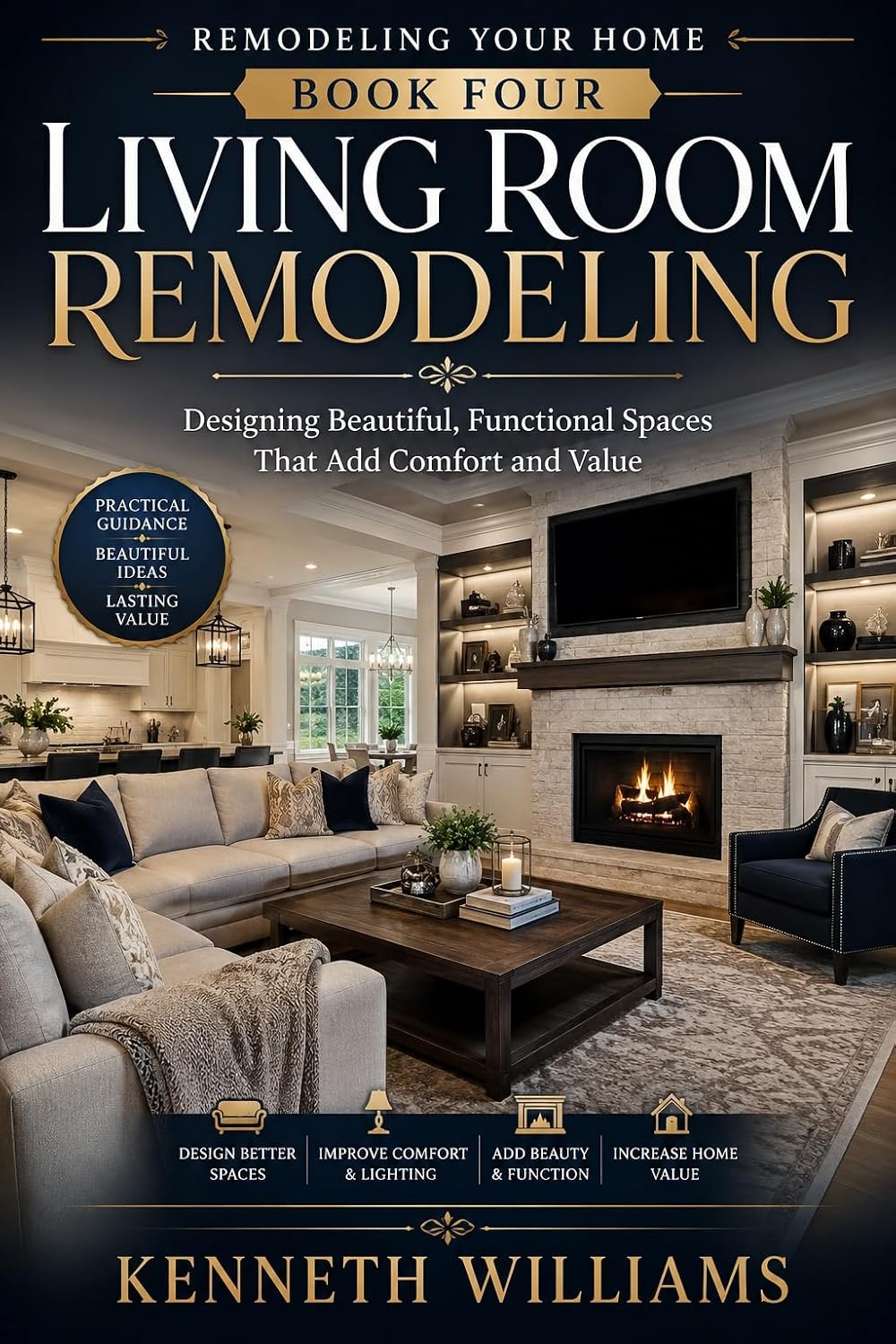 ler totalmente Book Four: Living Room Remodeling: Designing Beautiful, Functional Spaces That Add Comfort and Value (Remodeling Your Home) (English Edition)