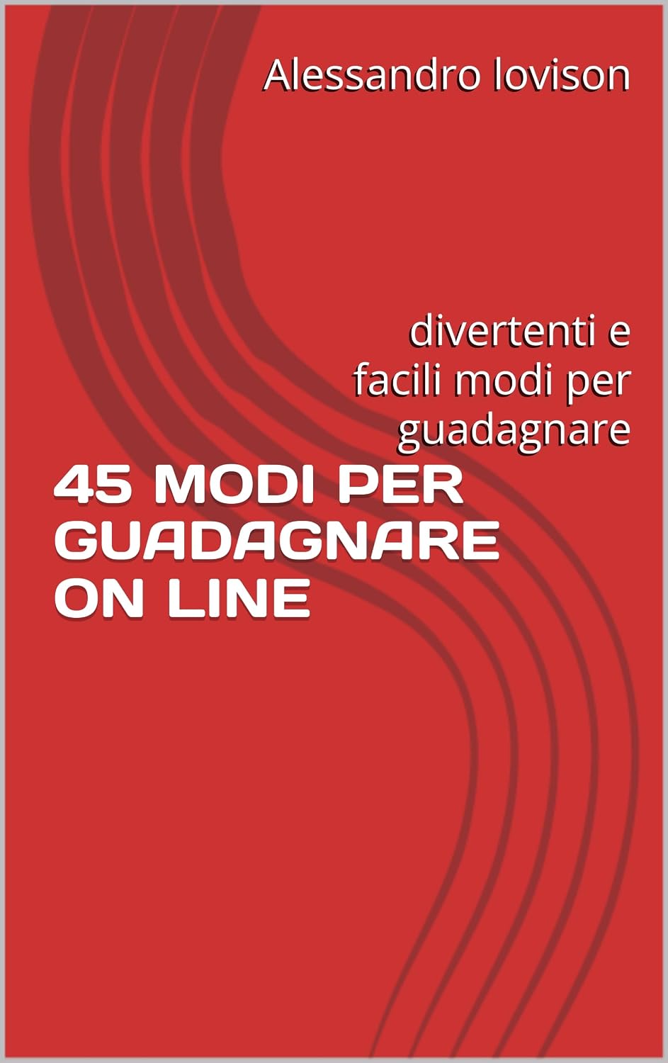 45 MODI PER GUADAGNARE ON LINE: divertenti e facili modi per guadagnare (Italian Edition) baixar livro de graça