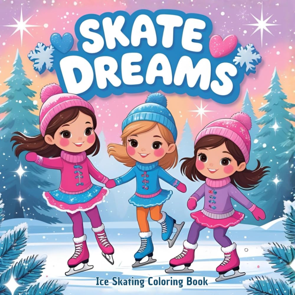 Skate Dreams: Ice Skating Fun Winter Coloring Book, Cold Weather Sports and Snowy Adventures for Girls: Cozy Outfits, Snow Scenes, Dance Poses, Winter Games, and Creative Activities for Young Kids baixar livro de graça