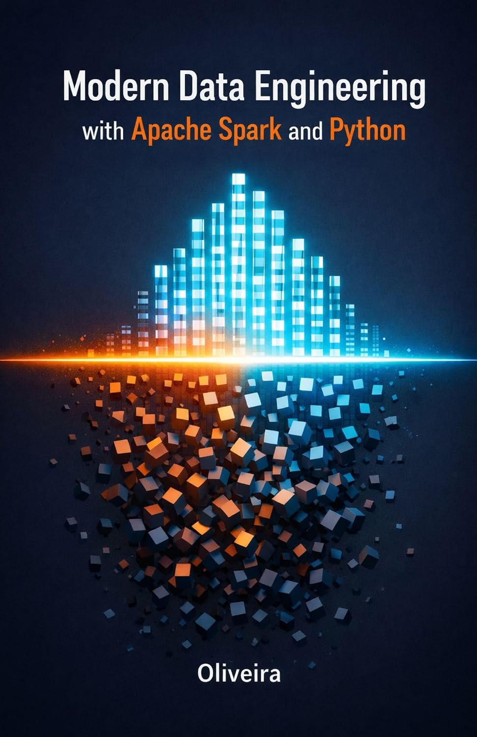 Modern Data Engineering with Apache Spark and Python: From Zero to Lakehouse: A Practical Guide to Building Big Data Pipelines, Tuning Performance, and... Stack & Analytics Book 4) (English Edition) baixar livro de graça