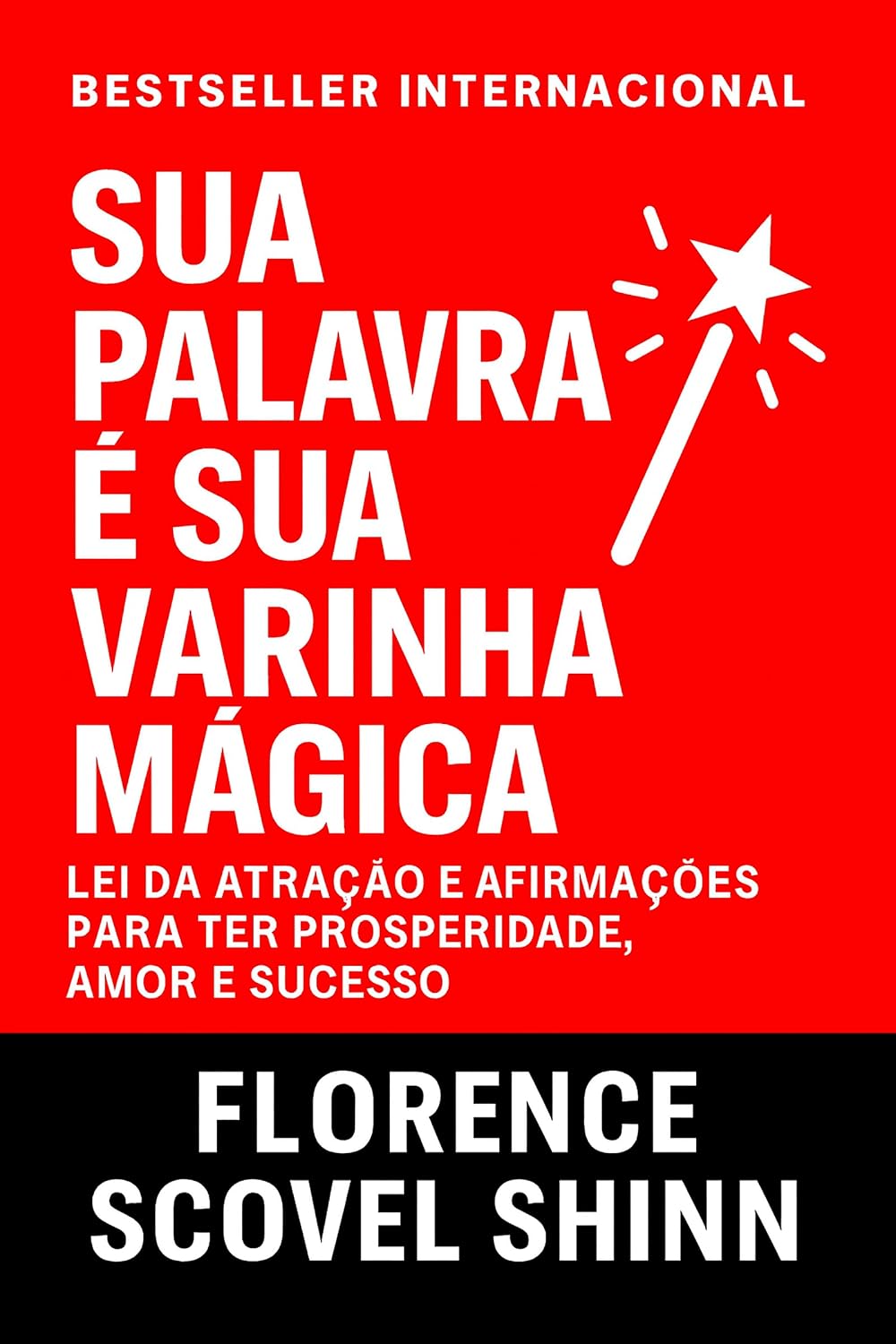 ler totalmente Sua Palavra É Sua Varinha Mágica: Lei Da Atração e Afirmações Para Ter Prosperidade, Amor e Sucesso (Crescimento Interior e Desenvolvimento Pessoal)