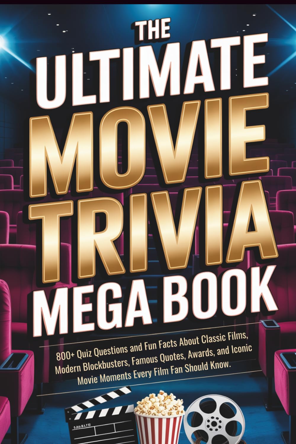 ler totalmente The Ultimate Movie Trivia Mega Book: 800+ Quiz Questions and Fun Facts About Classic Films, Modern Blockbusters, Famous Quotes, Awards, and Iconic... for Game Nights, Film Buffs, and Movie Lovers