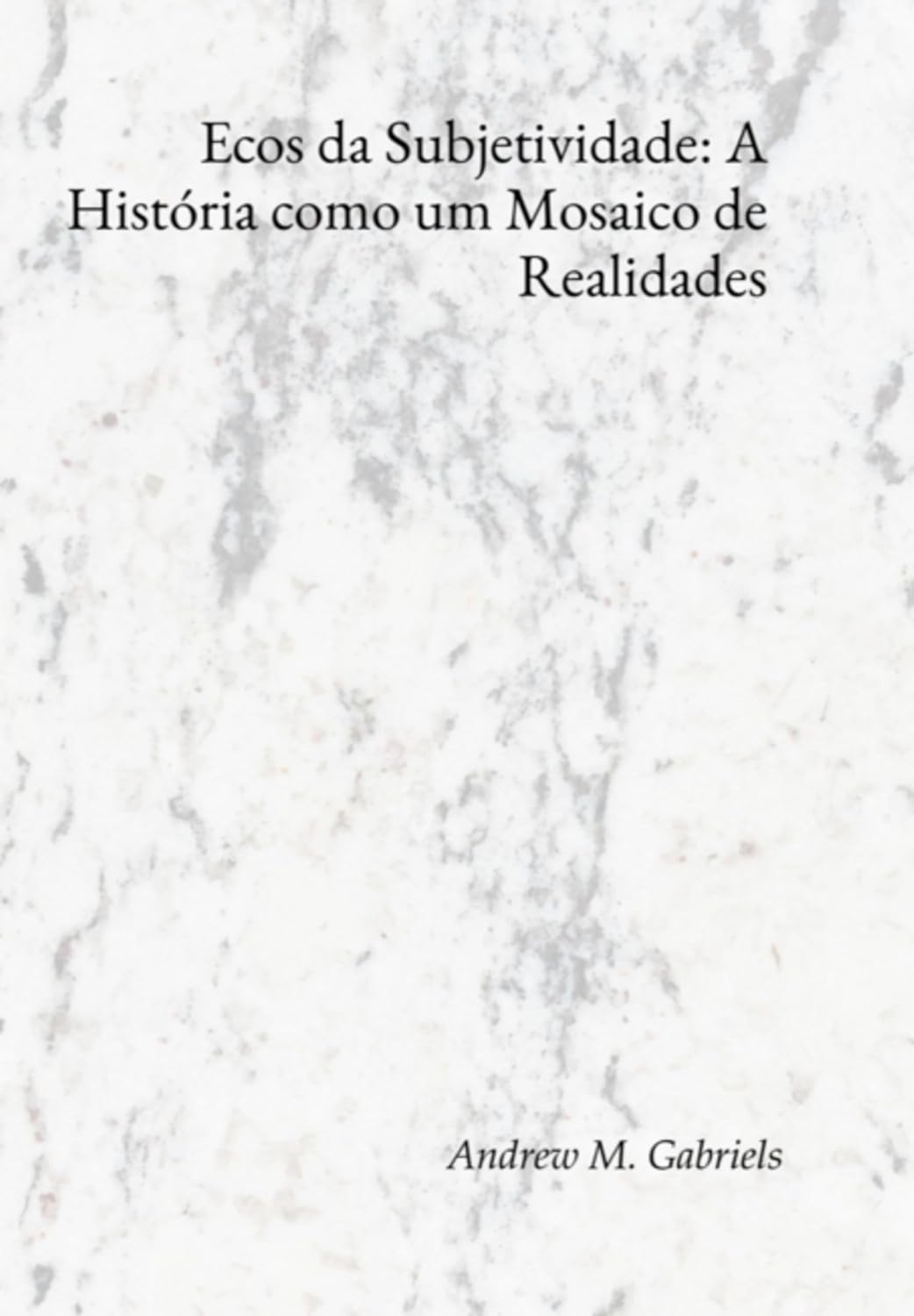 Ecos Da Subjetividade: A História Como Um Mosaico De Realidades baixar livro de graça