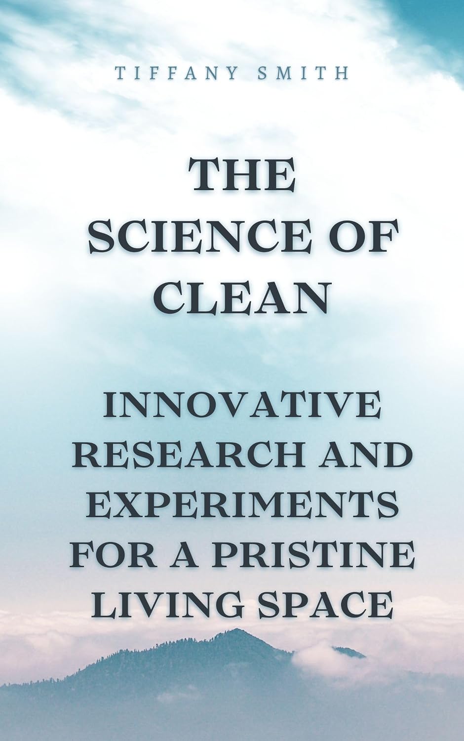 The Science of Clean: Innovative Research and Experiments for a Pristine Living Space (English Edition) baixar livro de graça