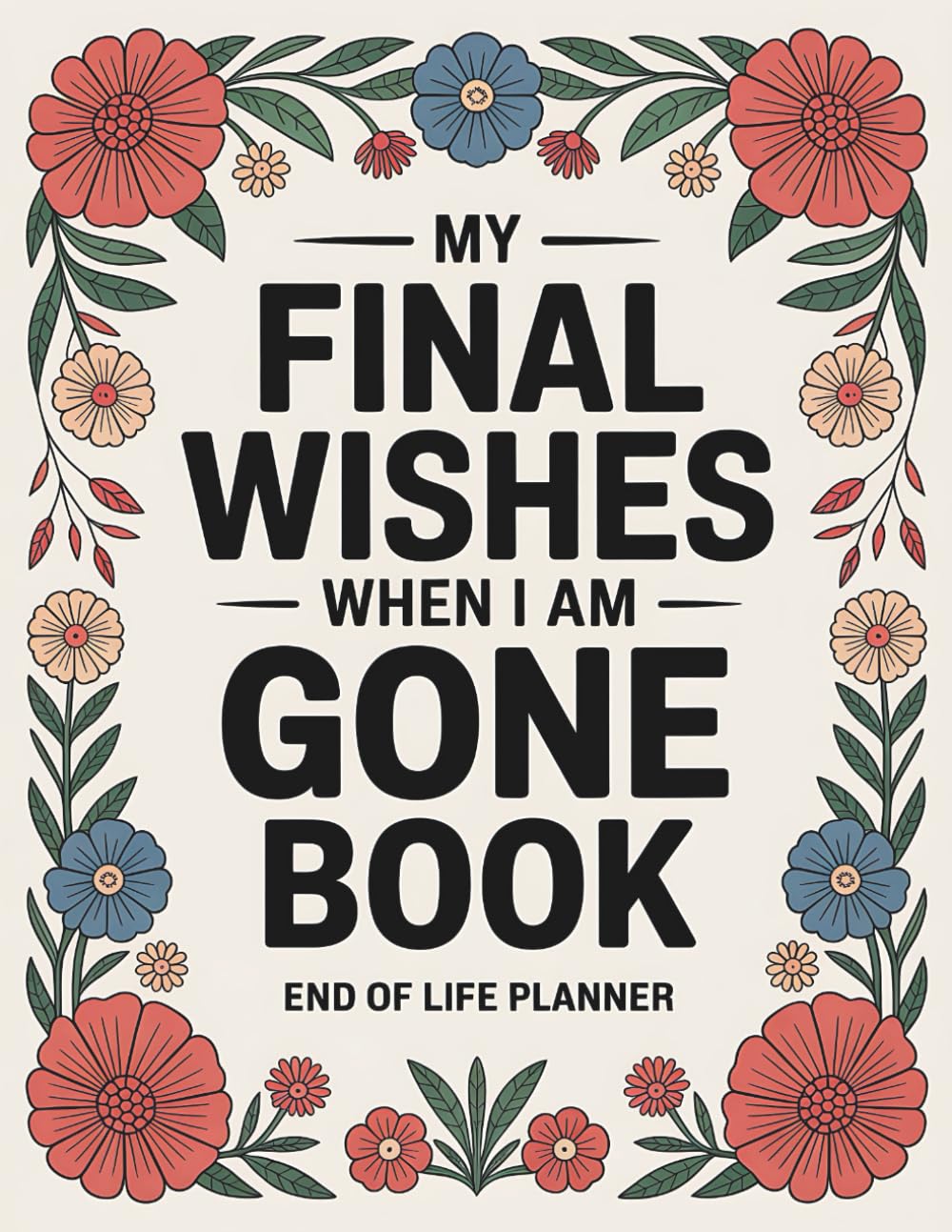 My Final Wishes When I am Gone Book: Essential Planner for Documents, Instructions, and Personal Details After Death baixar o livro de graça