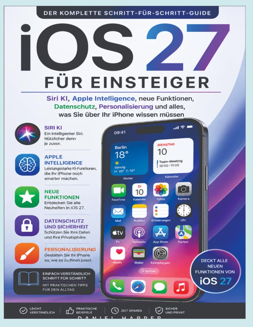 iOS 27 FÜR ANFÄNGER: Die vollständige Schritt-für-Schritt-Anleitung zur Beherrschung der Siri-KI, Apple Intelligence, neue Funktionen, Datenschutz Personalisiere dein iPhone (German Edition) baixar livro de graça