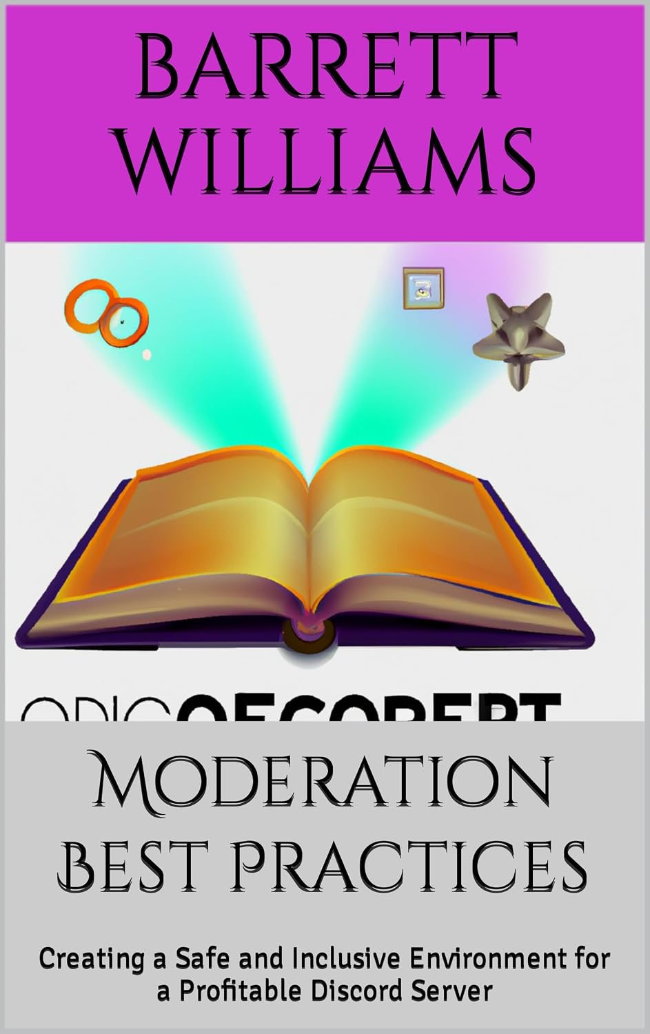 ler totalmente Moderation Best Practices: Creating a Safe and Inclusive Environment for a Profitable Discord Server (Discord Domination: Building and Profiting from Thriving Communities) (English Edition)