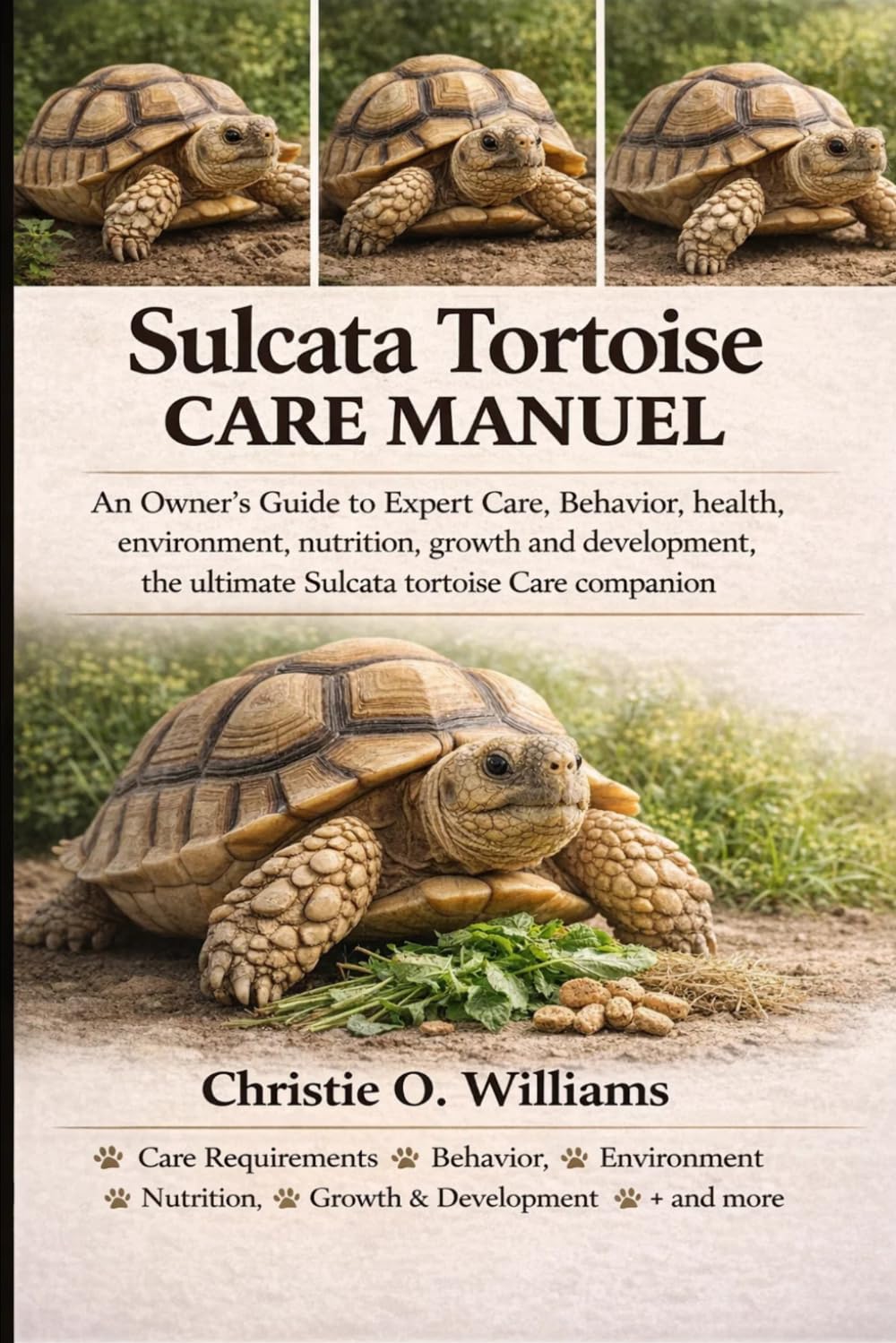 Sulcata tortoise care Manuel: An Owner's Guide to Expert Care, Behavior, health, environment, nutrition, growth and development, the ultimate Sulcata tortoise Care companion baixar o livro de graça