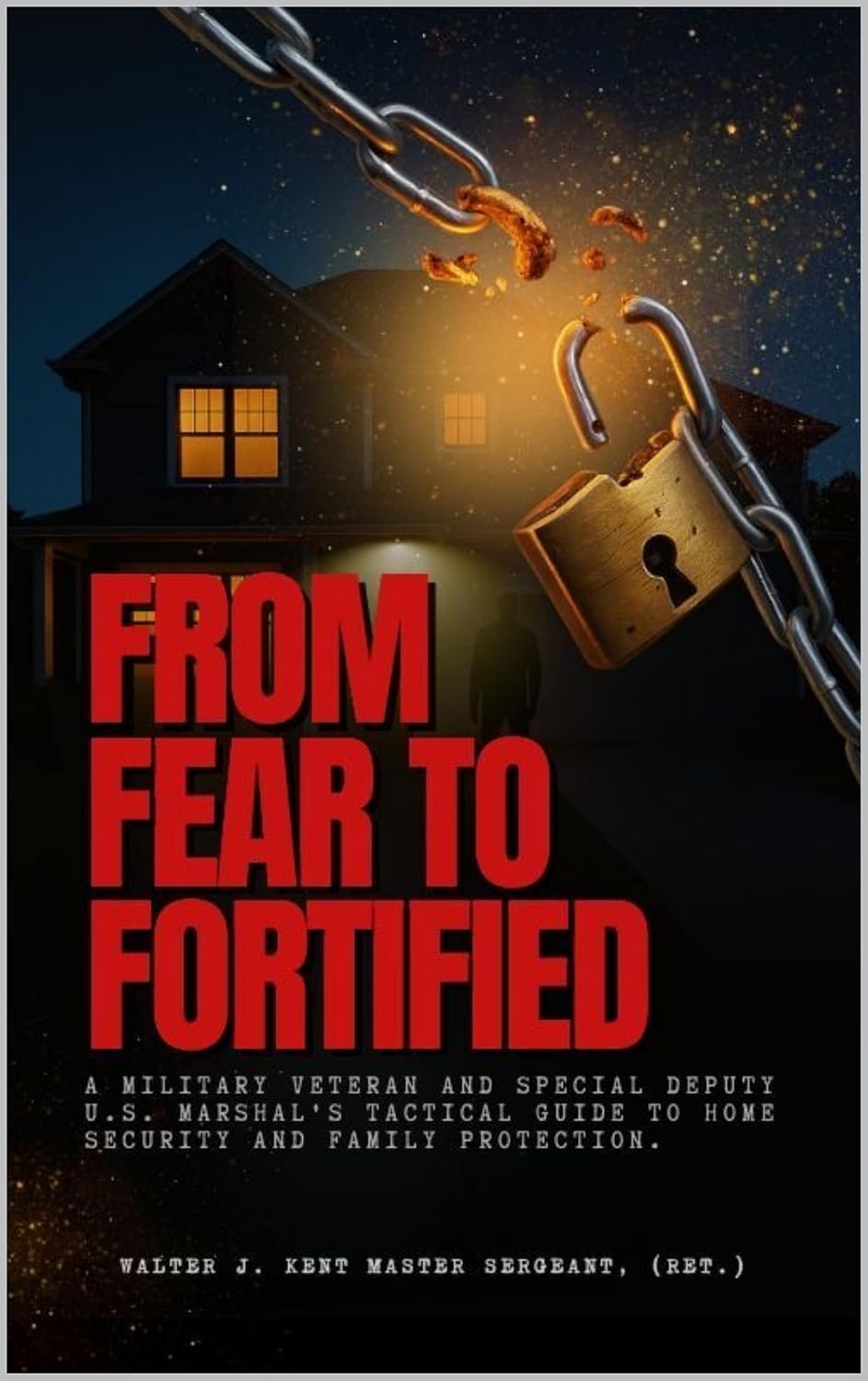 ler totalmente From Fear to Fortified: A Military Veteran And Special Deputy U.S. Marshal's Tactical Guide To Home Security And Family Protection (English Edition)
