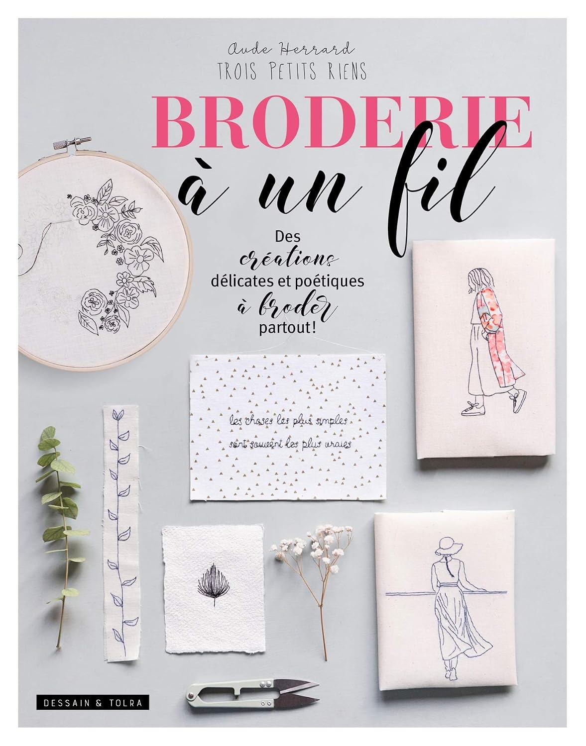 Broderie à un fil: Des créations délicates et poétiques à broder partout ! (French Edition)
