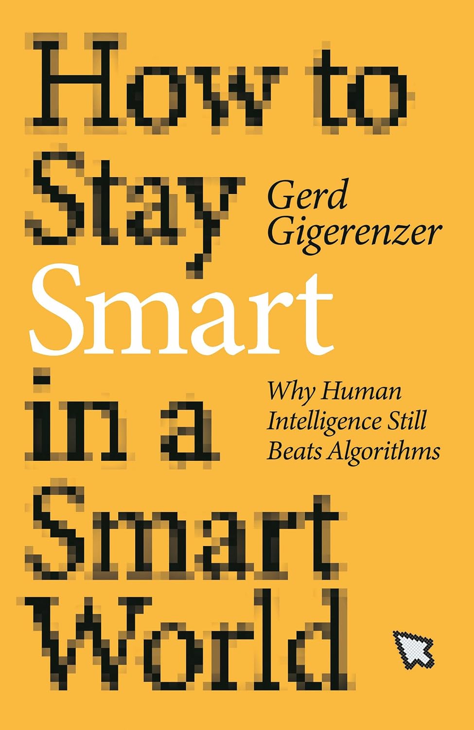 How to Stay Smart in a Smart World: Why Human Intelligence Still Beats Algorithms baixar o livro de graça
