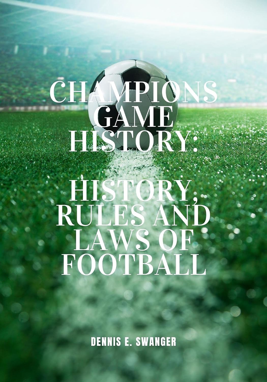 ler totalmente Champions Game History: History, Rules And Laws Of Football (English Edition)