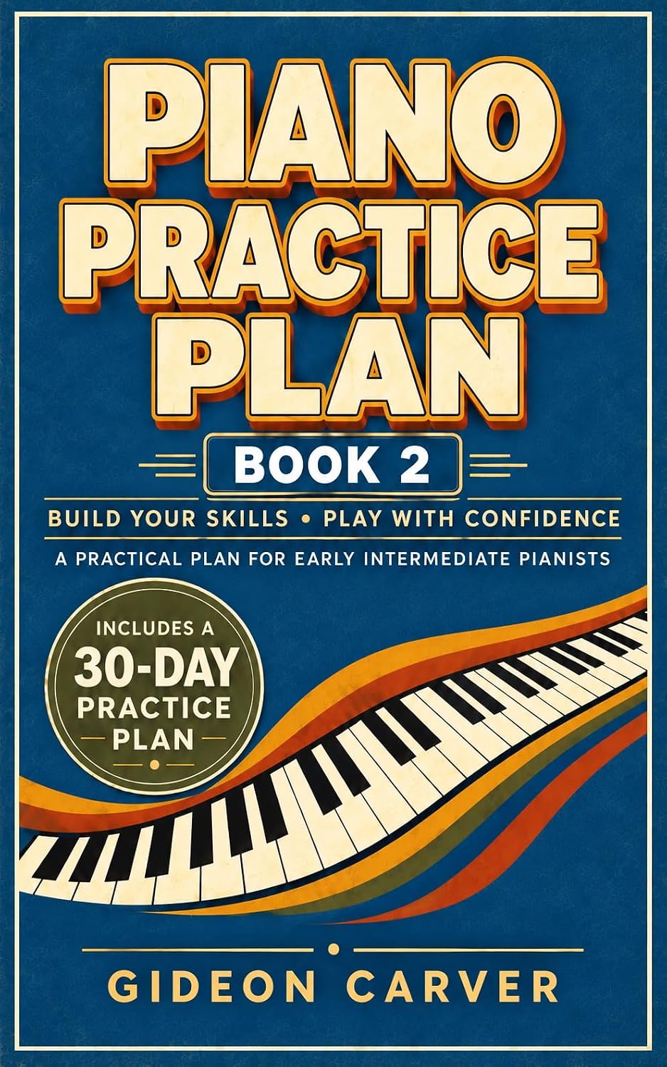 capítulo por capítulo baixar Piano Practice Plan Book 2: Daily Lessons for Adult Late Beginners and Early Intermediate Pianists to Improve Coordination, Reading, Technique, Chords... with a 30-Day Practice Pl (English Edition)