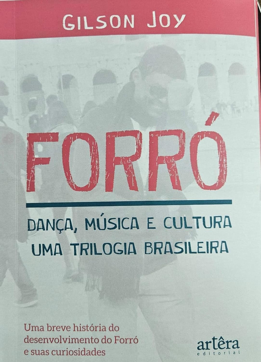ler totalmente Forró: Dança, Música e Cultura. Uma Trilogia Brasiliera: Uma breve história do Forró e suas curiosidades.