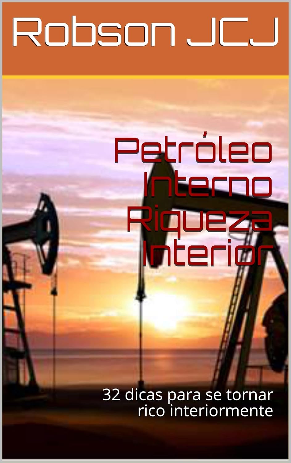 Petróleo Interno Riqueza Interior: 32 dicas para se tornar rico interiormente baixar livro de graça