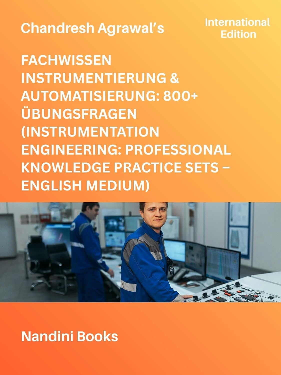 ler totalmente Fachwissen Instrumentierung & Automatisierung: 800+ Übungsfragen (Instrumentation Engineering: Professional Knowledge Practice Sets - English Medium):... International Exam Prep) (English Edition)