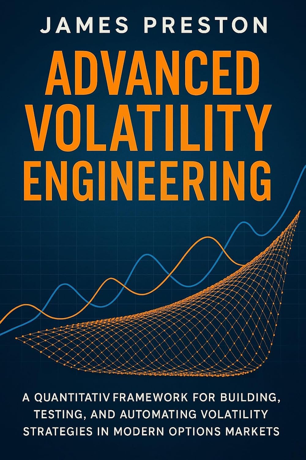 Advanced Volatility Engineering: Python Techniques for Dynamic Hedging, Vol Surface Modeling, and Options Alpha Generation: A Quantitative Framework for... Testing, and Automating (English Edition) baixar o livro de graça