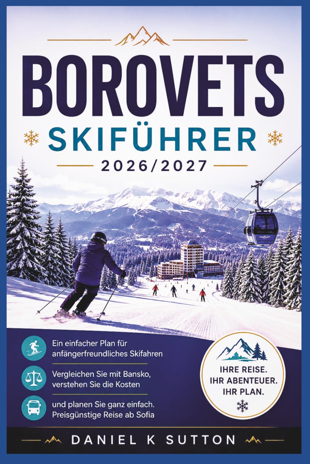 ler totalmente Borovets Skiführer 2026/2027: Ein einfacher Plan für anfängerfreundliches Skifahren - Vergleichen Sie mit Bansko, verstehen Sie die Kosten und planen Sie eine einfache, günstige Reise ab Sofia