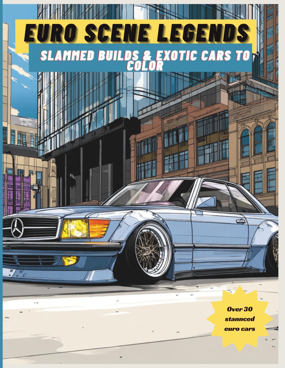 ler totalmente Euro Scene Legends Slammed Builds & Exotic Cars to Color: An Adult Coloring Book Celebrating European Car Culture & Tuner Art