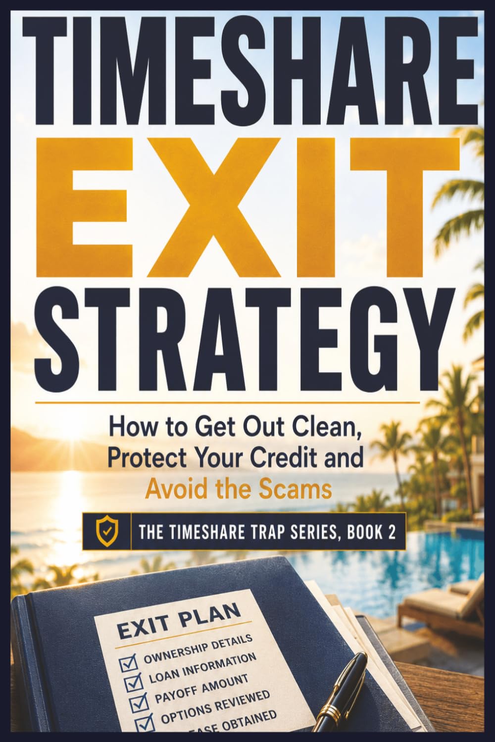 Timeshare Exit Strategy: How to Get Out Clean, Protect Your Credit and Avoid the Scams: 2 baixar livro de graça