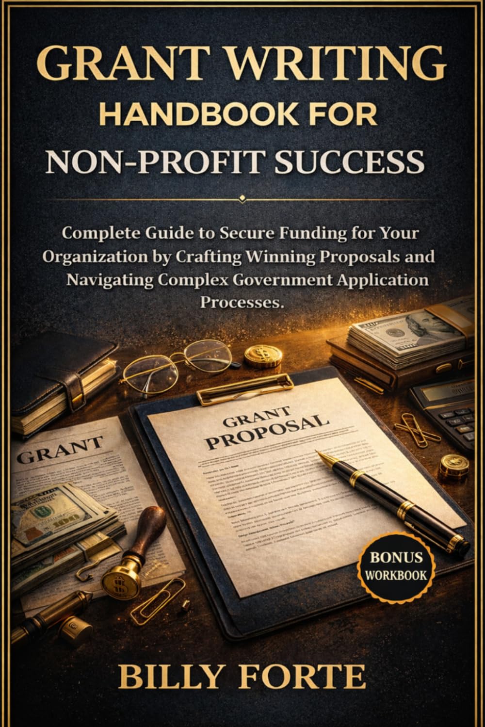 GRANT WRITING HANDBOOK FOR NON-PROFIT SUCCESS: Complete Guide to Secure Funding for Your Organization by Crafting Winning Proposals and Navigating Complex Government Application Processes. baixar livro de graça