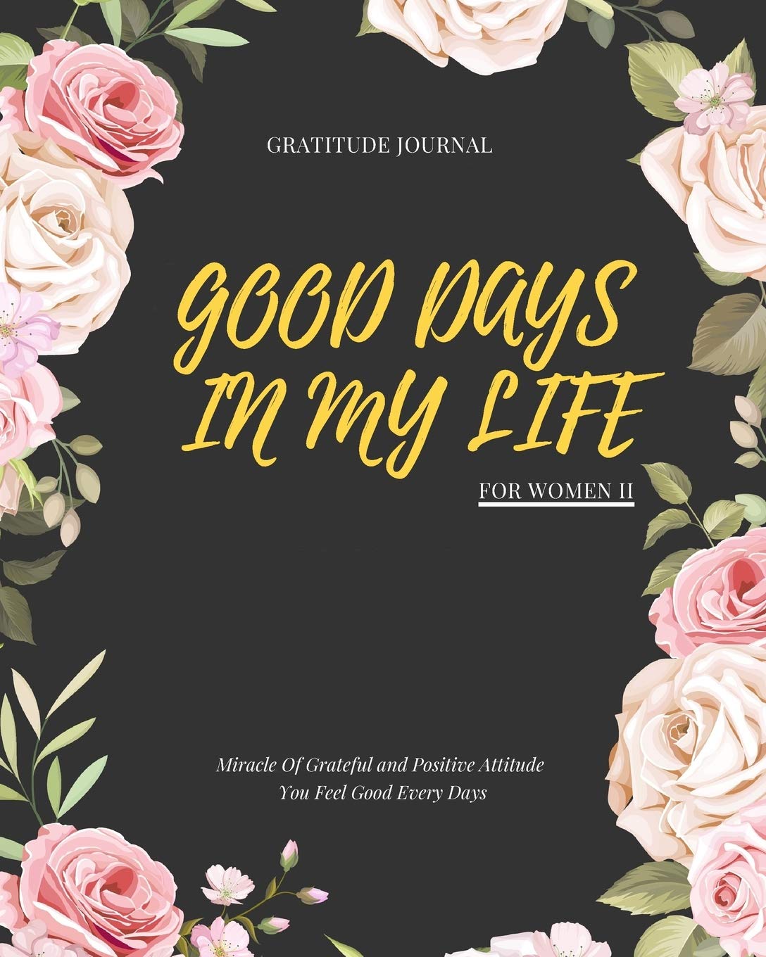 ler totalmente Good Days in My Life: Miracle Of Grateful and Positive Attitude You Feel Good Every Days: Gratitude Journal For Women II: 90 Days Wonderful Result Of... Guide To Cultivate An Attitude Of Gratitude.