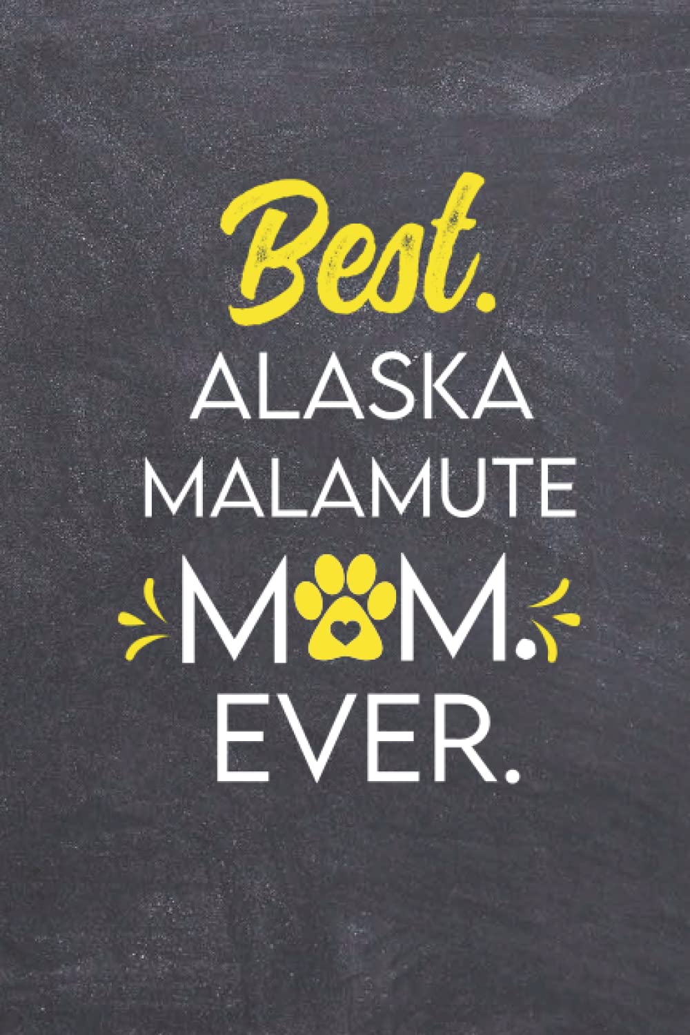 ler totalmente Best Alaska Malamute Mom Ever: Alaska Malamute Dog Journal for Mom-Mother Unique Gifts or Present for Alaska Malamute Lovers Owner-Blank Lined Notebook 12O Blank Pages, 6x9 Inches, Matte Finish Cover