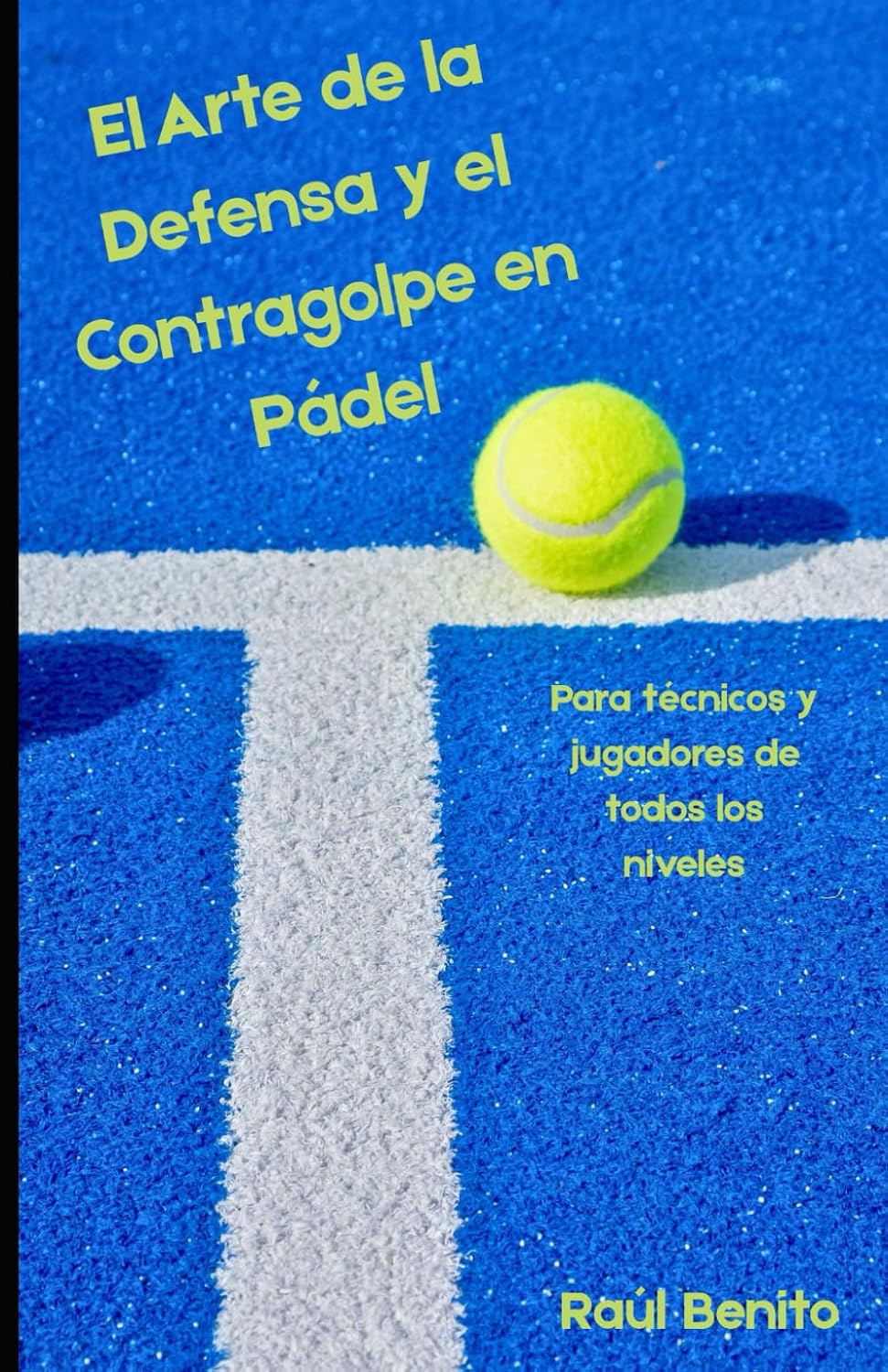 capítulo por capítulo baixar El Arte de la Defensa y el Contragolpe en Pádel: Para Técnicos y jugadores de todos los niveles (Spanish Edition)