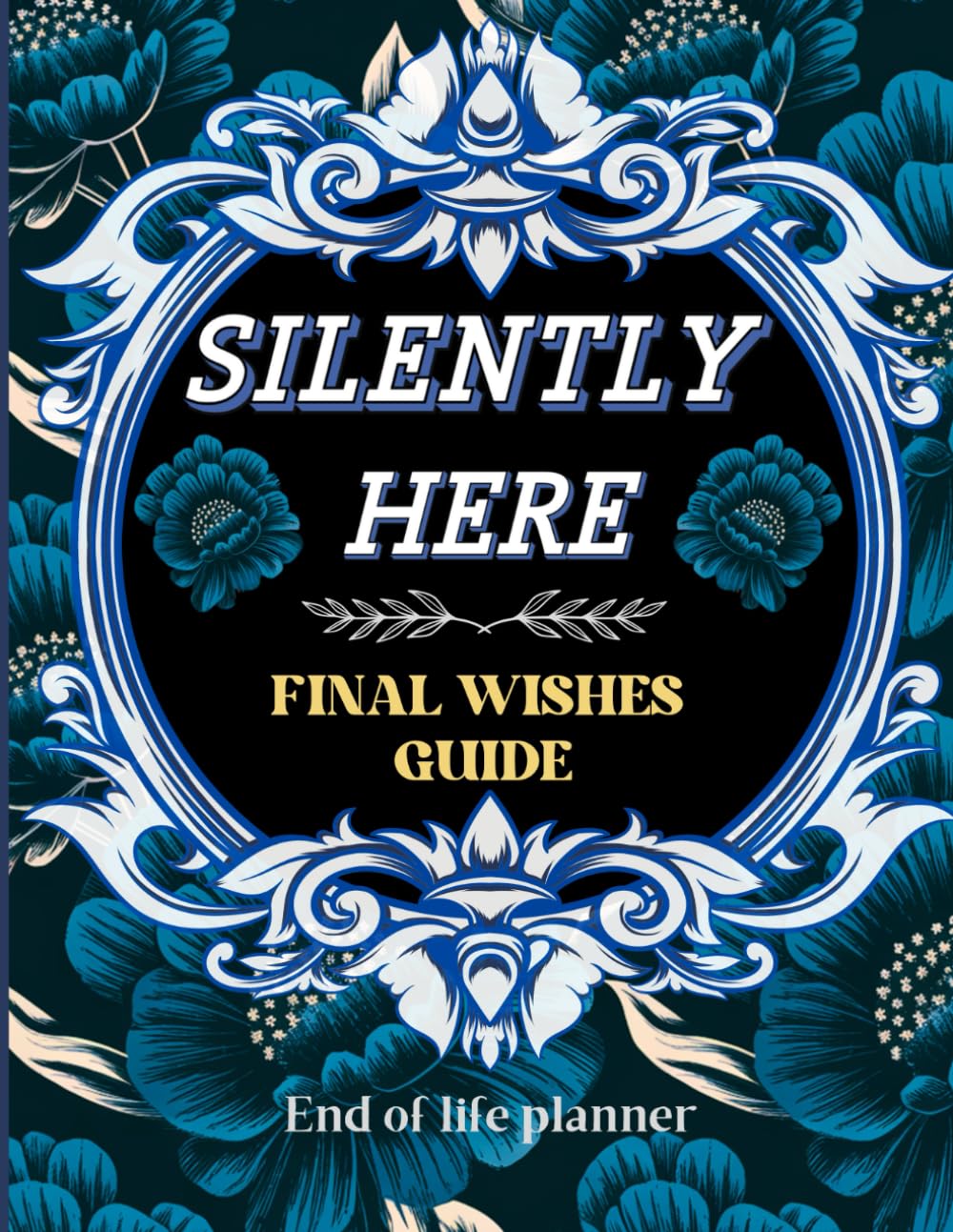 Silently Here Final Wishes Guide: A Lighthearted Yet Essential End of Life Planner baixar livro de graça