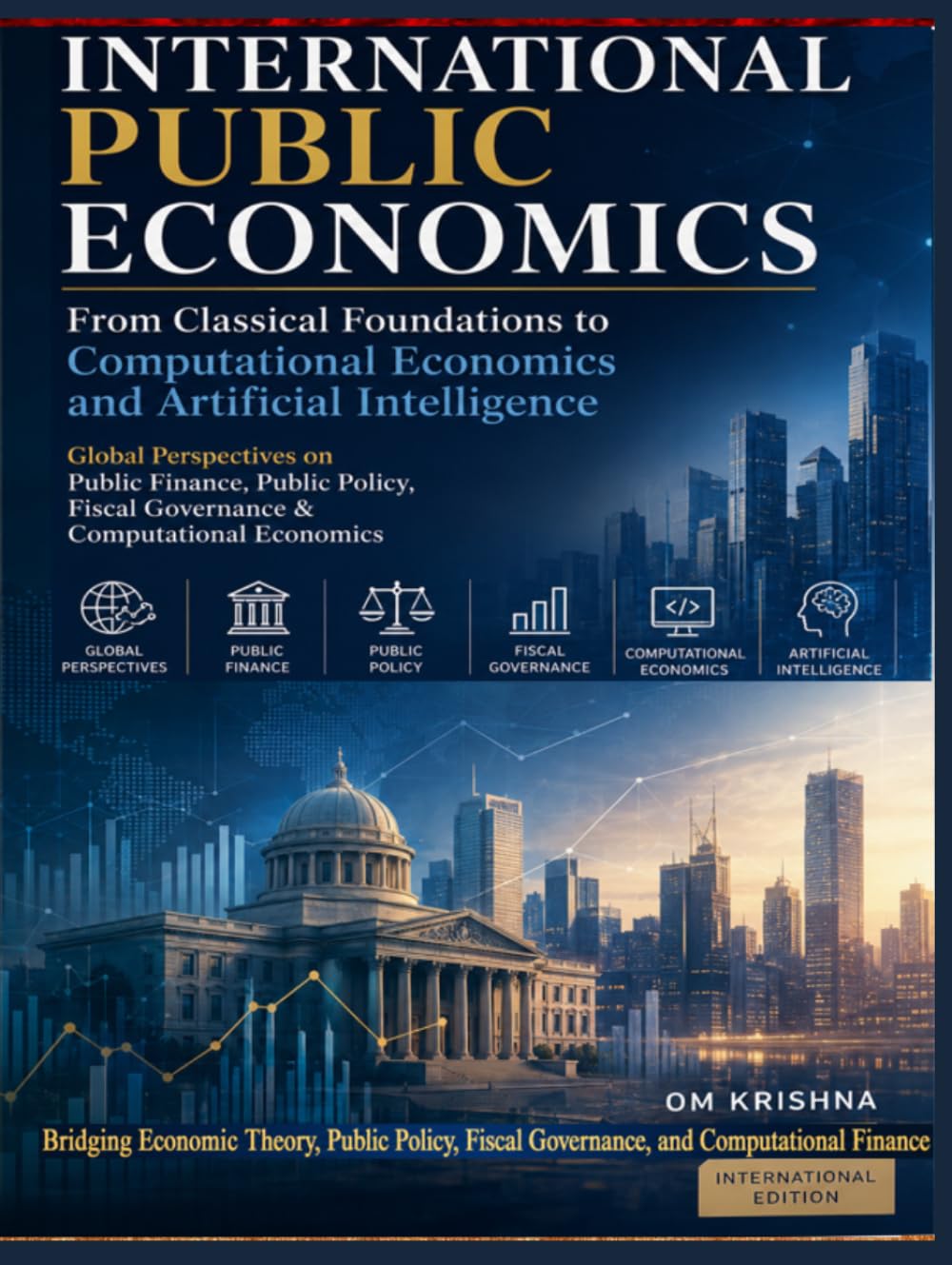International Public Economics: From Classical Foundations to Computational Economics and Artificial Intelligence: Global Perspectives on Public... Fiscal Governance & Computational Economics baixar o livro de graça